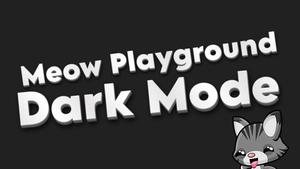 Screenshot of Dark Mode for Meow Playground