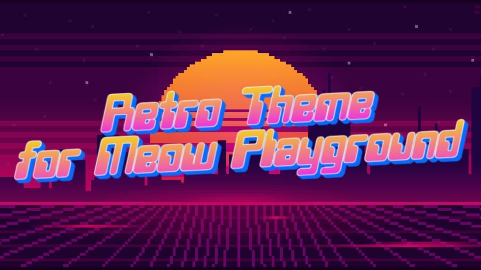 Screenshot of Retro Theme for Meow Playground